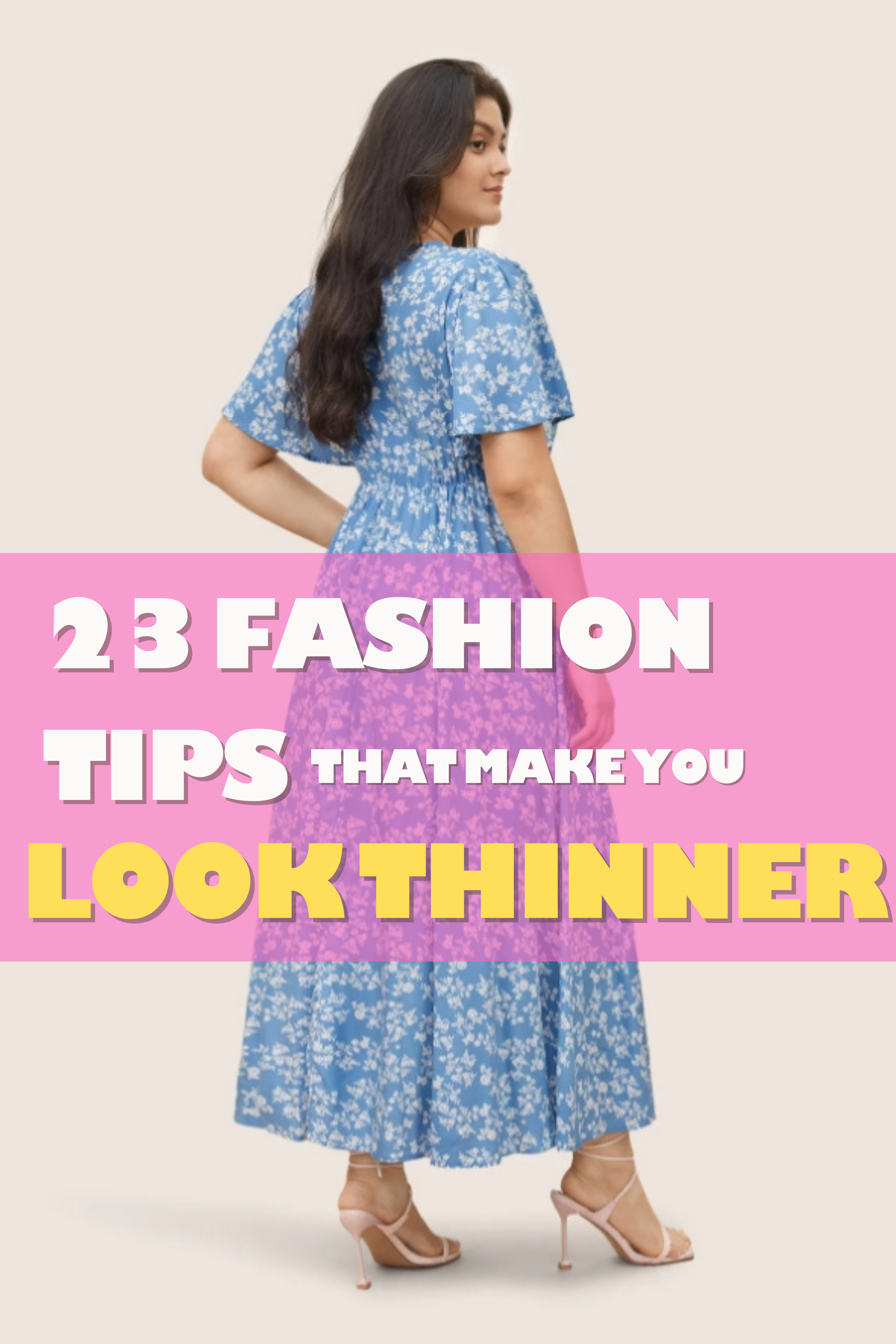 How to Dress to Look Thinner: 23 Slimming Fashion Tips That Work!